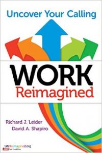 Work Reimagined : Uncover Your Calling (English) (Paperback): Book by Richard J. Leider, David Shapiro