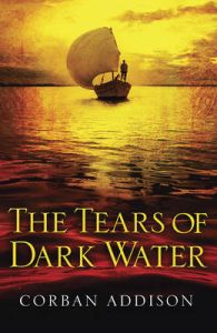 The Tears of Dark Water: Book by Corban Addison The Tears of Dark Water: Book by Corban Addison