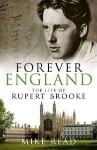 Forever England: The Life of Rupert Brooke: Book by Mike Read Forever England: The Life of Rupert Brooke: Book by Mike Read