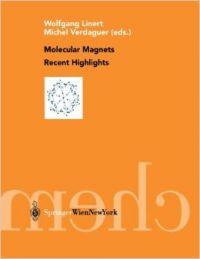 Molecular Magnets: Recent Highlights: Book by Wolfgang Linert , Michel Verdaguer Molecular Magnets: Recent Highlights: Book by Wolfgang Linert , Michel Verdaguer