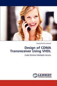 Design of CDMA Transreceiver Using VHDL: Book by Jaiswal Sanjay Kumar Design of CDMA Transreceiver Using VHDL: Book by Jaiswal Sanjay Kumar
