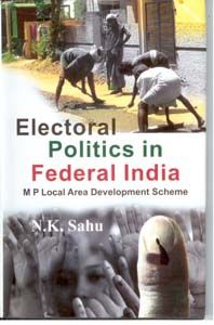 Electoral Politics In Federal India Mp Local Area Development Scheme: Book by E. S. Reddy