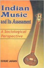 Indian Music And Its Assessment 01 Edition: Book by Ishrat Jahan