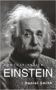 How to Think Like Einstein (English) (Paperback): Book by Daniel Smith How to Think Like Einstein (English) (Paperback): Book by Daniel Smith
