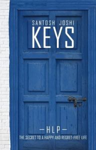 Keys: The Secret to a Happy and Regret Free Life: Book by Santosh Joshi Keys: The Secret to a Happy and Regret Free Life: Book by Santosh Joshi