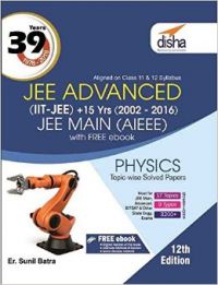39 Years IIT-JEE Advanced + 15 yrs JEE Main Topic-wise Solved Paper Physics with Free ebook 12th Edition (English) (Paperback Er. Sunil Batra): Book by Disha Experts 39 Years IIT-JEE Advanced + 15 yrs JEE Main Topic-wise Solved Paper Physics with Free ebook 12th Edition (English) (Paperback Er. Sunil Batra): Book by Disha Experts
