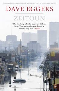 Zeitoun: Book by Dave Eggers Zeitoun: Book by Dave Eggers