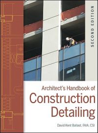 Architect's Handbook of Construction Detailing: Book by David Kent Ballast Architect's Handbook of Construction Detailing: Book by David Kent Ballast