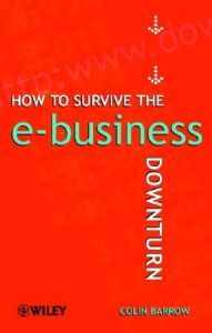 How to Survive the E-business Downturn: Book by Colin Barrow How to Survive the E-business Downturn: Book by Colin Barrow