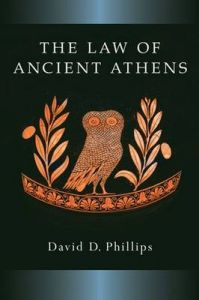 The Law of Ancient Athens: Book by David Phillips