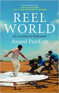 Reel World : On Location in Kollywood (English) (Hardcover): Book by Anand Pandian
