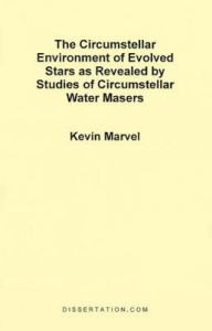 The Circumstellar Environment of Evolved Stars as Revealed by Studies of Circumstellar Water Masers: Book by Kevin Marvel