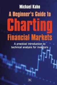 A Beginner's Guide to Charting Financial Markets: A Practical Introduction to Technical Analysis for Investors: Book by Michael Kahn