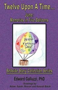 Twelve Upon A Time... June: Memories in Five Balloons, Bedside Story Collection Series: Book by Edward Galluzzi