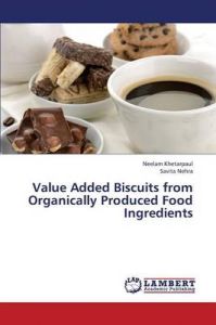 Value Added Biscuits from Organically Produced Food Ingredients: Book by Khetarpaul Neelam