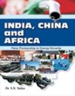 India, China and Africa: New Partnership in Energy Security: Book by Dr. S.N. Yadav