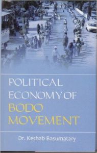 Political economy of bodo movement: Book by Keshab Basumatary