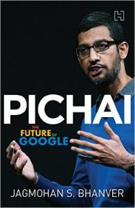 Pichai: The Future of Google: Book by Jagmohan S. Bhanver Pichai: The Future of Google: Book by Jagmohan S. Bhanver