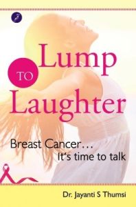 Lump To Laughter : Breast Cancer... Itï¿½s time to talk (English) (Paperback): Book by Jayanti S Thumsi