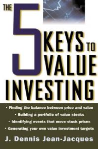 The 5 Keys to Value Investing: Book by J.Dennis Jean-Jacques The 5 Keys to Value Investing: Book by J.Dennis Jean-Jacques