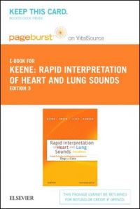 Rapid Interpretation of Heart and Lung Sounds - Pageburst E-Book on Vitalsource (Retail Access Card): A Guide to Cardiac and Respiratory Auscultation in Dogs and Cats: Book by Bruce W Keene (Department of Companion Animal and Special Species Medicine, College of Veterinary Medicine, North Carolina State University, Raleigh, NC)