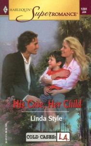 His Case, Her Child: Book by Linda Style His Case, Her Child: Book by Linda Style