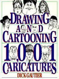 Drawing & Cartooning 1001 Caricatures: 1001 Caricatures: Book by Dick Gautier