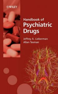 Handbook of Psychiatric Drugs: Book by Jeffrey A. Lieberman Handbook of Psychiatric Drugs: Book by Jeffrey A. Lieberman