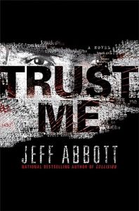 Trust Me: Book by Jeff Abbott Trust Me: Book by Jeff Abbott