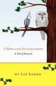 A Bird and Its Albatross - A Tale of Renewal: Book by Liz Longo A Bird and Its Albatross - A Tale of Renewal: Book by Liz Longo