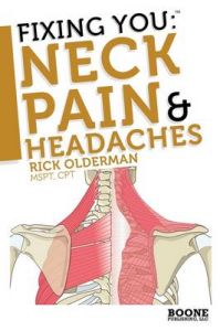 Fixing You: Neck Pain and Headaches: Self-treatment for Healing Neck Pain and Headaches Due to Bulging Disks, Degenerative Disks, and Other Diagnoses: Book by Rick Olderman Fixing You: Neck Pain and Headaches: Self-treatment for Healing Neck Pain and Headaches Due to Bulging Disks, Degenerative Disks, and Other Diagnoses: Book by Rick Olderman