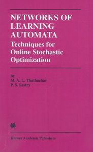 Networks of Learning Automata: Techniques for Online Stochastic Optimization: Book by P.S. Sastry