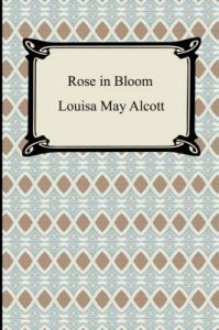Rose in Bloom: Book by Louisa May Alcott