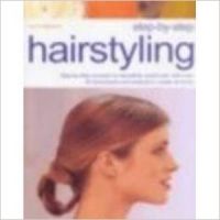 Hairstyles: How To Have Beautiful Hair, Step-by-step, With Over 50 High Impact Simple-to-use Techniques, Looks And Makeovers To Do... (English) (Soft Cover): Book by Jacki Wadeson Hairstyles: How To Have Beautiful Hair, Step-by-step, With Over 50 High Impact Simple-to-use Techniques, Looks And Makeovers To Do... (English) (Soft Cover): Book by Jacki Wadeson
