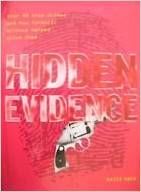 Hidden Evidence :40 True Crimes and How Forencsic Science Helped Solve Them Hidden Evidence :40 True Crimes and How Forencsic Science Helped Solve Them
