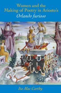 Women and the Making of Poetry in Aristo's Orlando Furioso: Book by Ita Mac Carthy
