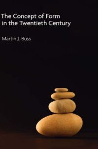 The Concept of Form in the Twentieth Century: Book by Martin J. Buss