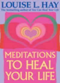 Meditations To Heal Your Life (English) (Paperback): Book by Louise L., Hay Meditations To Heal Your Life (English) (Paperback): Book by Louise L., Hay