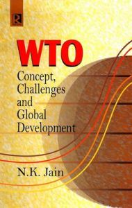 WTO: Concepts, Challenges and Global Development: Book by N.K. Jain WTO: Concepts, Challenges and Global Development: Book by N.K. Jain