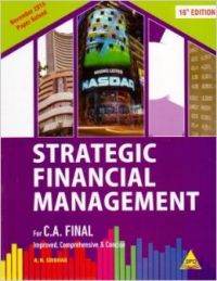 Strategic Financial Management  16th Edition : For C. A. Final Improved  Comprehensive & Concise - November 2015 Paper Solved (English) (Paperback): Book by  About the Author A. N. Sridhar is a finance professional who has wide experience of more than two decades in various fields including banking, forex markets, money market, mutual funds, stock and derivatives markets. Being a highly experienced professional, the author has used his prac... View More About the Author A. N. Sridhar is a finance professional who has wide experience of more than two decades in various fields including banking, forex markets, money market, mutual funds, stock and derivatives markets. Being a highly experienced professional, the author has used his practical knowledge to explain several concepts of financial management in a simple and lucid manner. Owing to experience in teaching, he has been able to express even the complex topics in a short and easily understandable form. He believes that perfection in any work can only be attained with the mastery of concepts. He has also authored books on Futures & Options and Operations Research. The author can be accessed through email at : an_sridhar@hotmail.com 