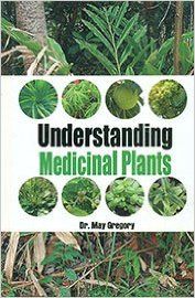 Understanding Medicinal Plants (English): Book by Dr. May Gregory Understanding Medicinal Plants (English): Book by Dr. May Gregory