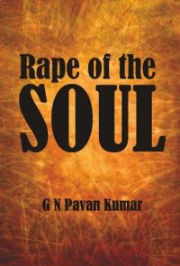 Rape of the Soul: Book by G N Pavan Kumar Rape of the Soul: Book by G N Pavan Kumar