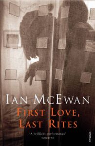 First Love, Last Rites: Book by Ian McEwan