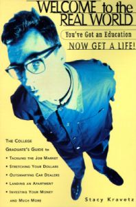 Welcome to the Real World: You've Got an Education, Now Get a Life!: Book by Stacy Kravetz Welcome to the Real World: You've Got an Education, Now Get a Life!: Book by Stacy Kravetz