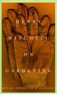 Henry Mitchell on Gardening: Book by Henry Mitchell Henry Mitchell on Gardening: Book by Henry Mitchell