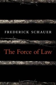 The Force of Law: Book by Frederick Schauer