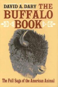 The Buffalo Book: The Full Saga of the American Animal: Book by David A. Dary