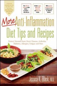More Anti-Inflammation Diet Tips and Recipes: Protect Yourself from Heart Disease, Arthritis, Diabetes, Allergies, Fatigue and Pain: Book by N Jessica K Black