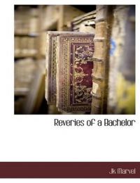 Reveries of a Bachelor: Book by Jk Marvel