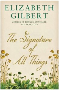 The Signature of All Things: Book by Elizabeth Gilbert